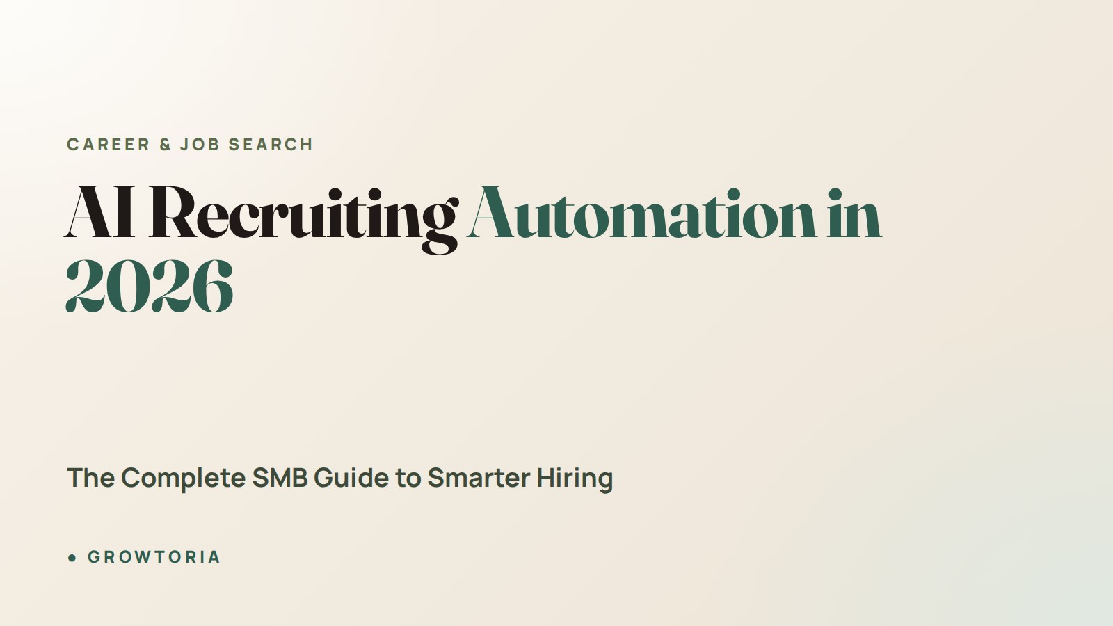 AI Recruiting Automation in 2026: The Complete SMB Guide to Smarter Hiring