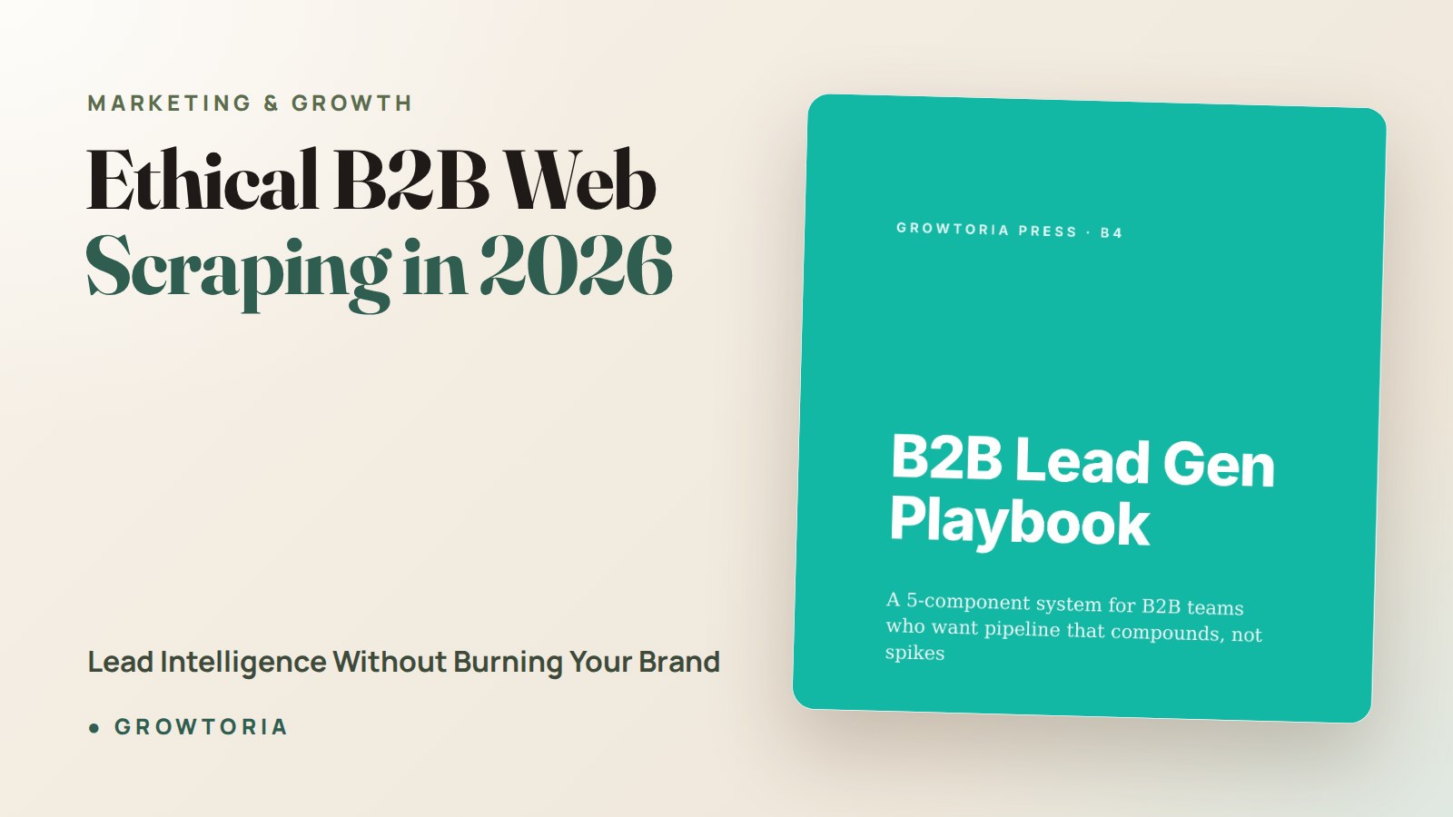 Ethical B2B Web Scraping in 2026: Lead Intelligence Without Burning Your Brand